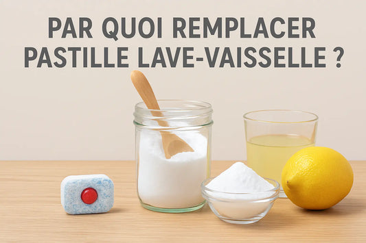 par quoi remplacer pastille lave vaisselle
